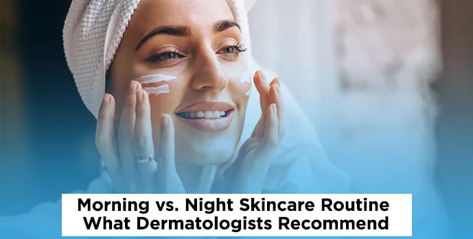 Your 10-Minute Morning & Night Skincare Routine (Dermatologist-Inspired)
